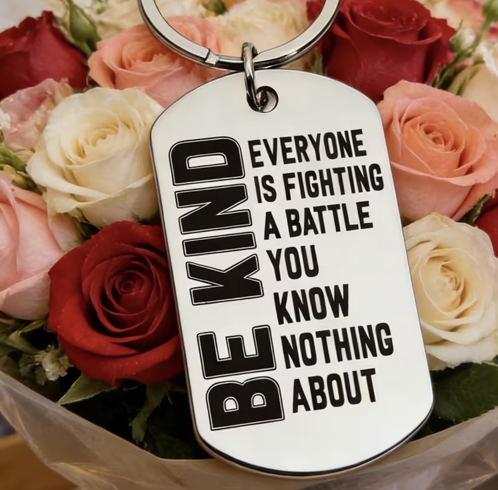 3/$25 Be Kind Everyone Is Fighting A Battle You Know Nothing About Keychain NEW